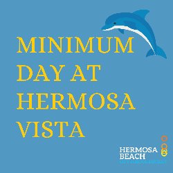 MINIMUM DAY AT HERMOSA VISTA